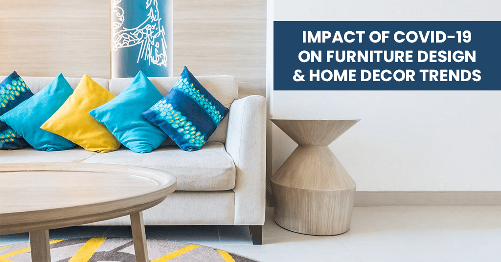 Impact Of Covid-19 On Furniture Design & Home Decor Trends – Half Price ...