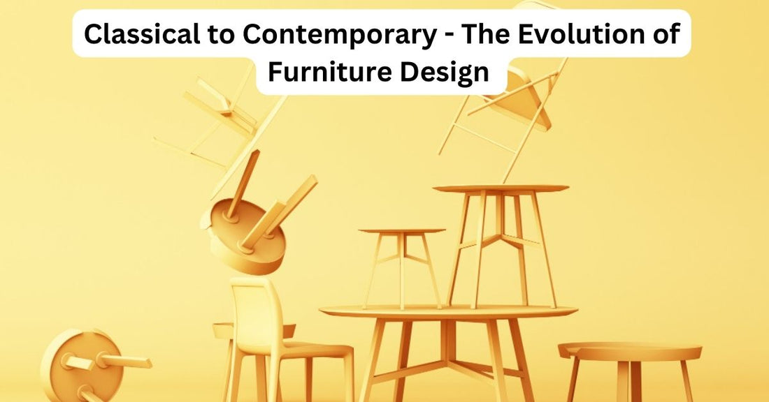 The Evolution of Furniture Design: From Classical to Contemporary Styles