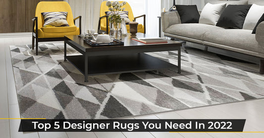 Top 5 Designer Rugs You Will Need In 2022