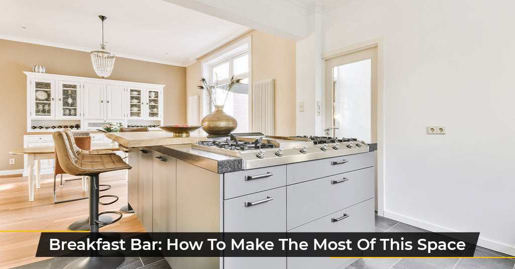 Breakfast Bar: How To Make The Most Of This Space