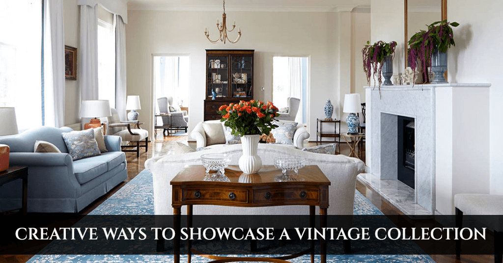 Creative Ways to Showcase a Vintage Collection