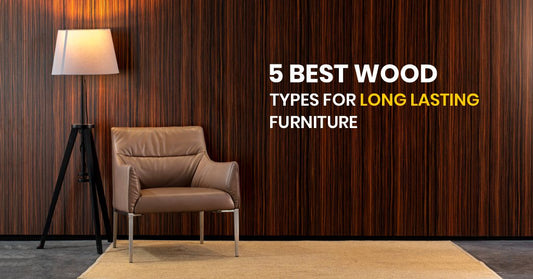 5 Best Wood Types For Long Lasting Furniture
