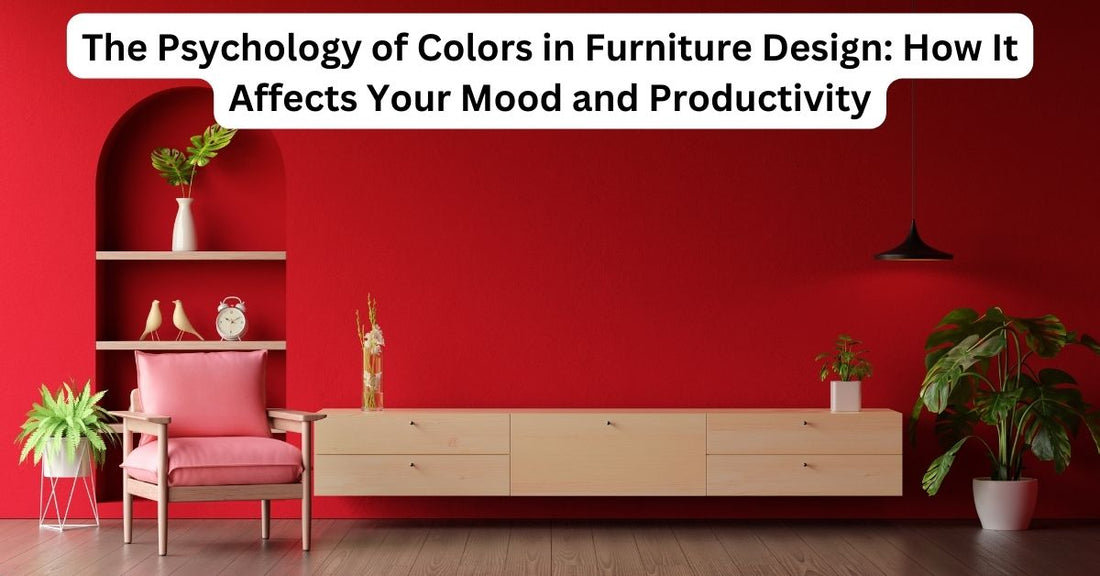 The Psychology of Colors in Furniture Design: How It Affects Your Mood and Productivity