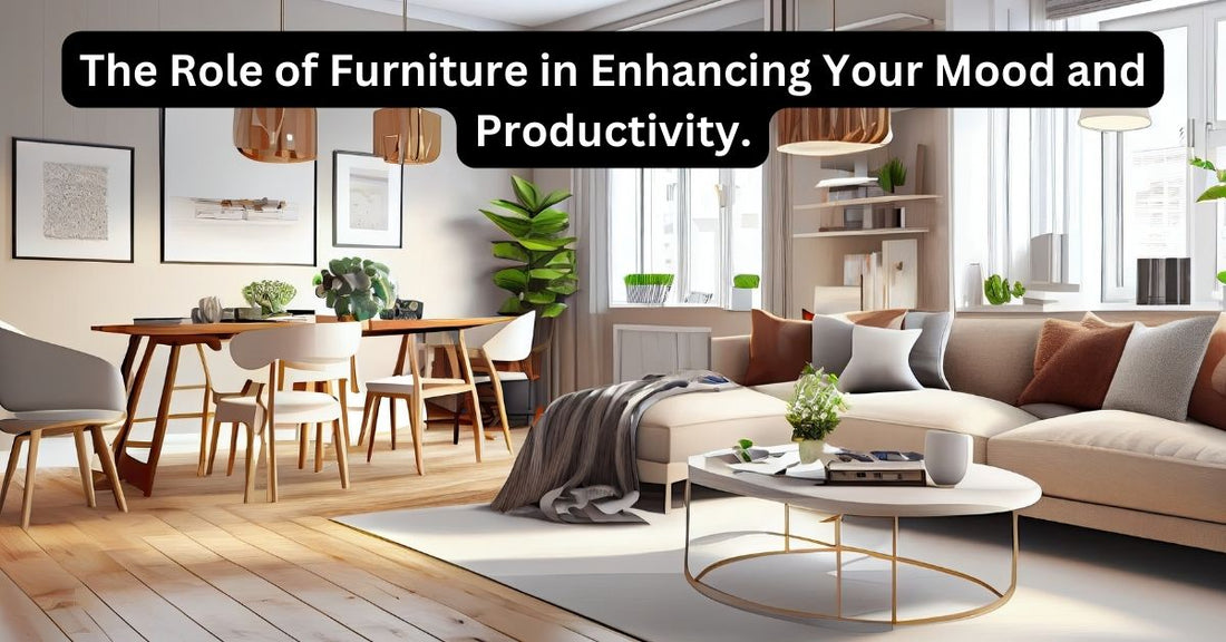 The Role of Furniture in Enhancing Your Mood and Productivity