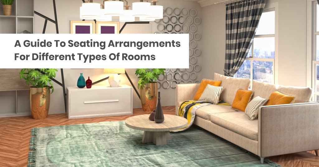 A Guide To Seating Arrangements For Different Types Of Rooms