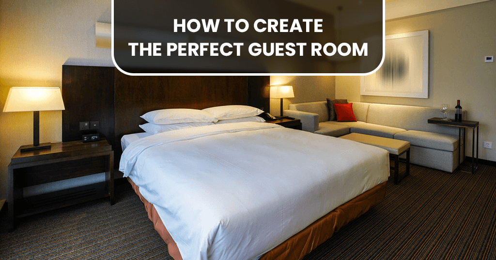 Top 10 Tips To Create The Perfect Guest Room