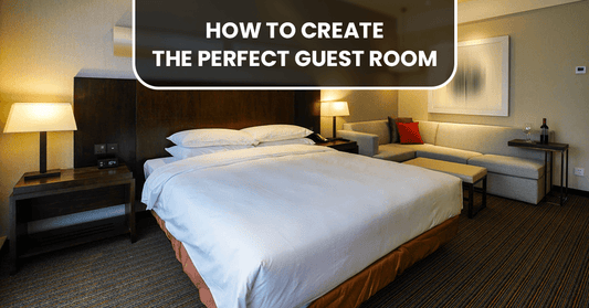 Top 10 Tips To Create The Perfect Guest Room