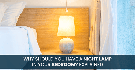 Why Should You Have A Night Lamp In Your Bedroom? Explained