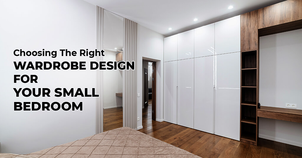 Choosing The Right Wardrobe Design For Your Small Bedroom